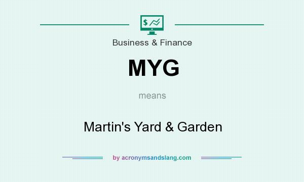 What does MYG mean? It stands for Martin`s Yard & Garden