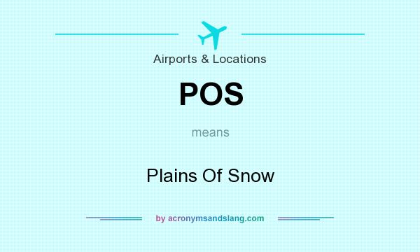 What does POS mean? It stands for Plains Of Snow