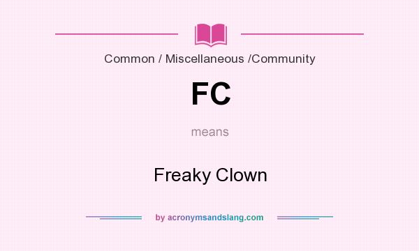 What does FC mean? It stands for Freaky Clown
