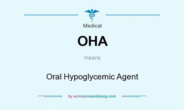 What does OHA mean? It stands for Oral Hypoglycemic Agent