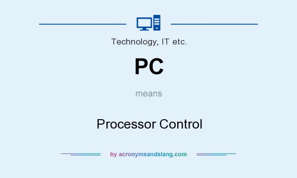 What does PC mean? It stands for Processor Control