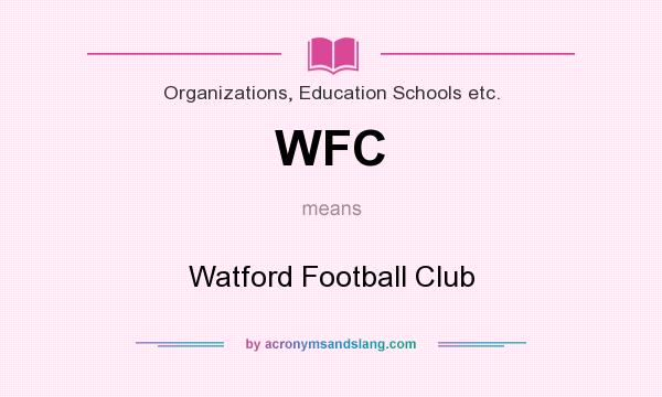 What does WFC mean? It stands for Watford Football Club