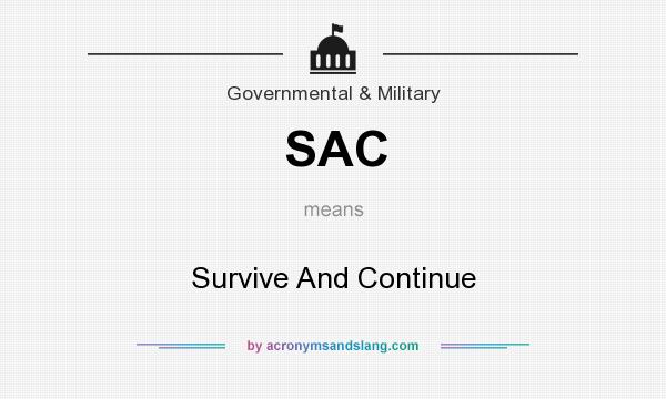 What does SAC mean? It stands for Survive And Continue