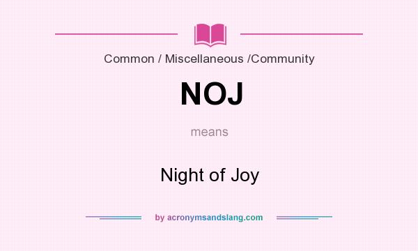 What does NOJ mean? It stands for Night of Joy