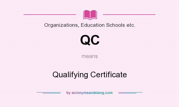 What does QC mean? It stands for Qualifying Certificate