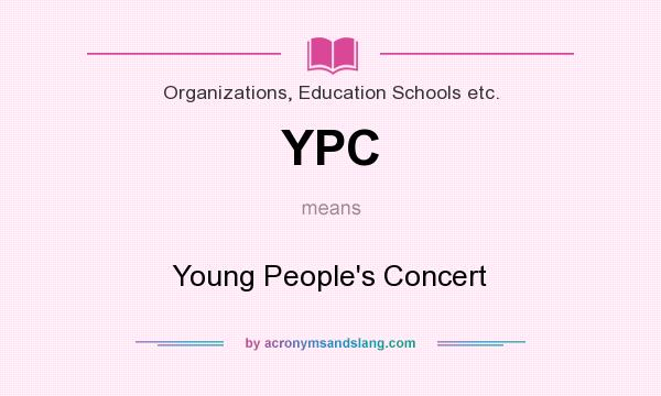 What does YPC mean? It stands for Young People`s Concert