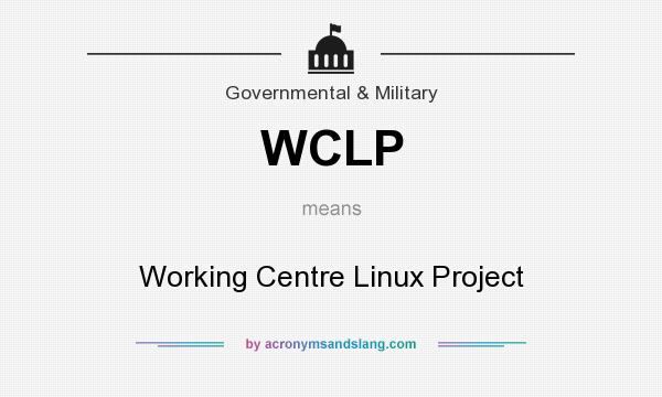 What does WCLP mean? It stands for Working Centre Linux Project