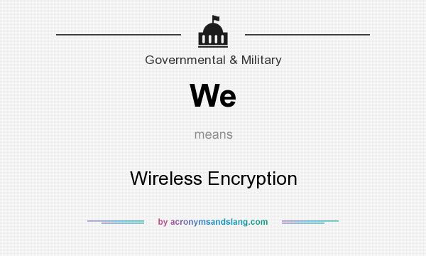 What does We mean? It stands for Wireless Encryption