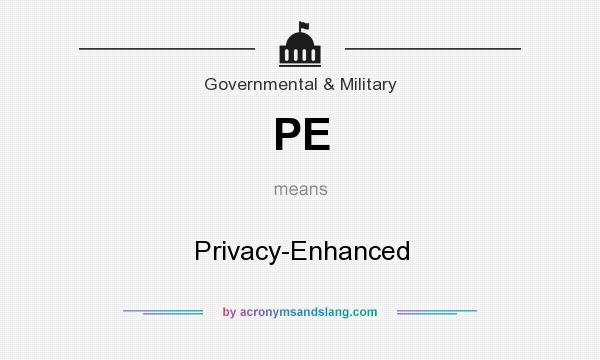 What does PE mean? It stands for Privacy-Enhanced