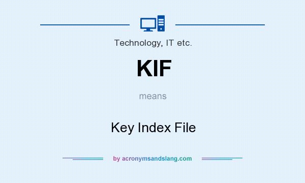 What does KIF mean? It stands for Key Index File