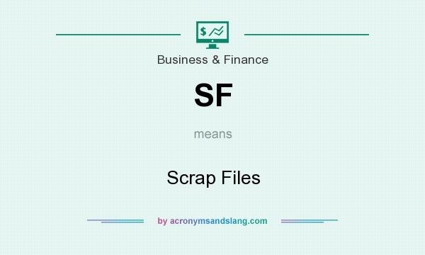 What does SF mean? It stands for Scrap Files