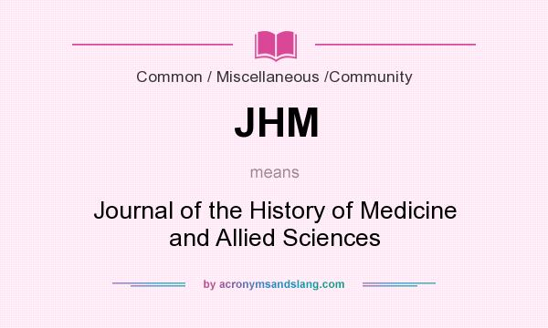 What does JHM mean? It stands for Journal of the History of Medicine and Allied Sciences