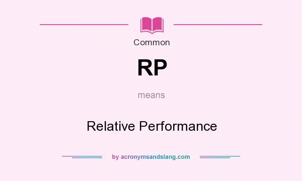 What does RP mean? It stands for Relative Performance