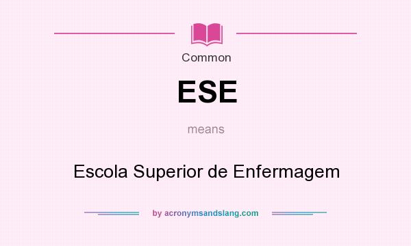 What does ESE mean? It stands for Escola Superior de Enfermagem