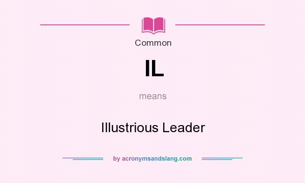 What does IL mean? It stands for Illustrious Leader