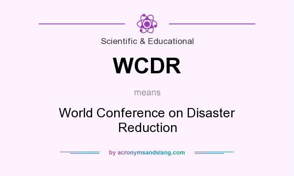 What does WCDR mean? It stands for World Conference on Disaster Reduction