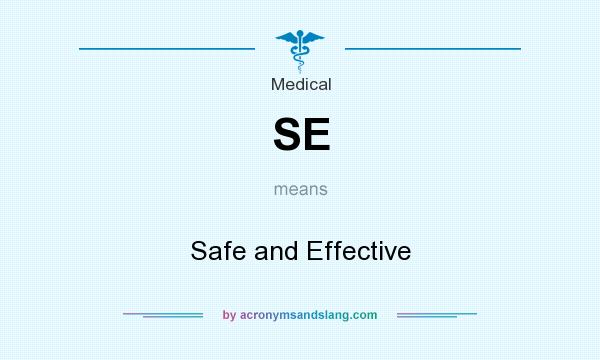 What does SE mean? It stands for Safe and Effective