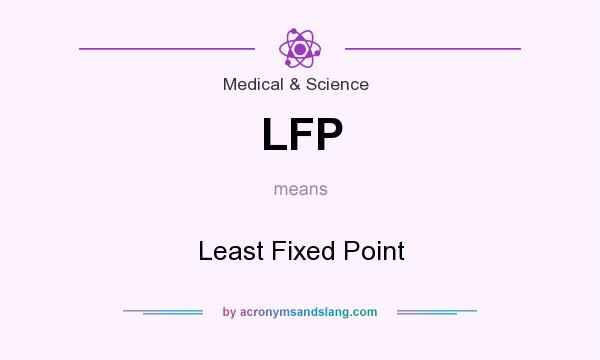 What does LFP mean? It stands for Least Fixed Point