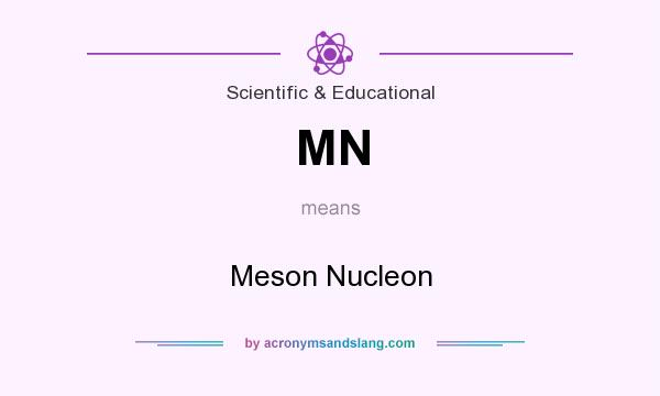 What does MN mean? It stands for Meson Nucleon