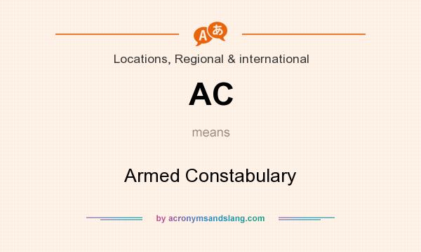 What does AC mean? It stands for Armed Constabulary