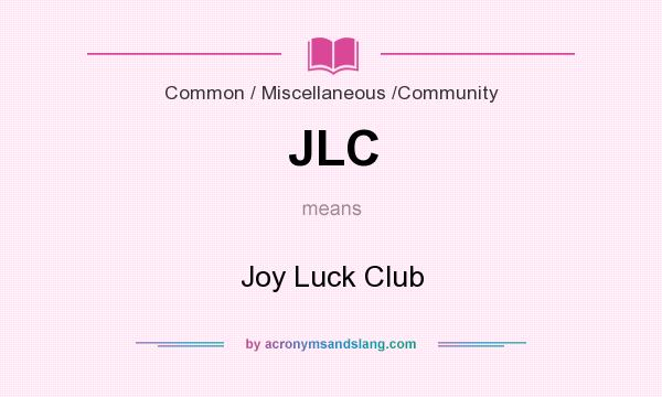 What does JLC mean? It stands for Joy Luck Club
