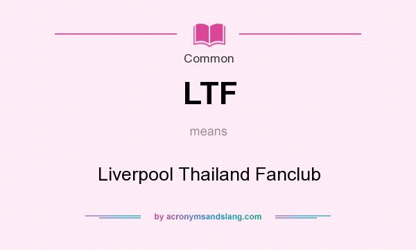 What does LTF mean? It stands for Liverpool Thailand Fanclub