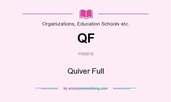 What does QF mean? It stands for Quiver Full