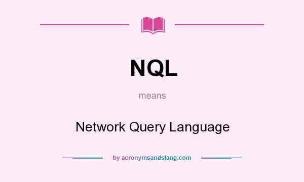 What does NQL mean? It stands for Network Query Language