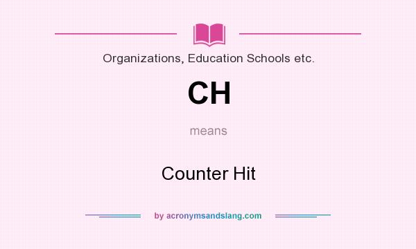 What does CH mean? It stands for Counter Hit