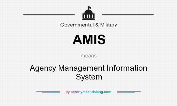 What does AMIS mean? It stands for Agency Management Information System