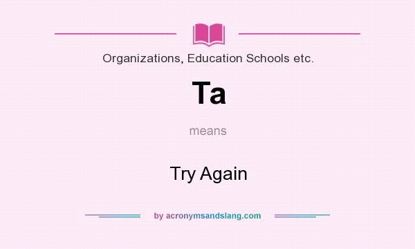 What does Ta mean? It stands for Try Again