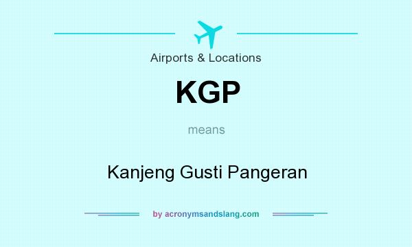 What does KGP mean? It stands for Kanjeng Gusti Pangeran