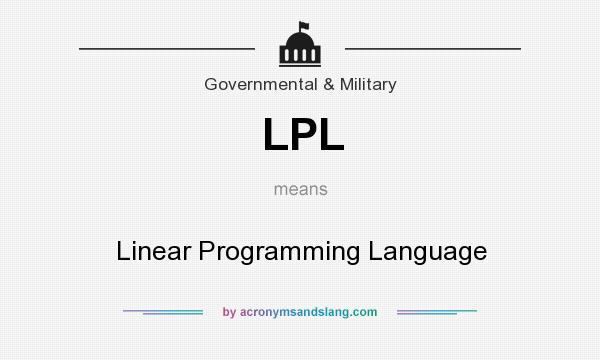 What does LPL mean? It stands for Linear Programming Language