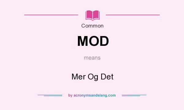 What does MOD mean? It stands for Mer Og Det