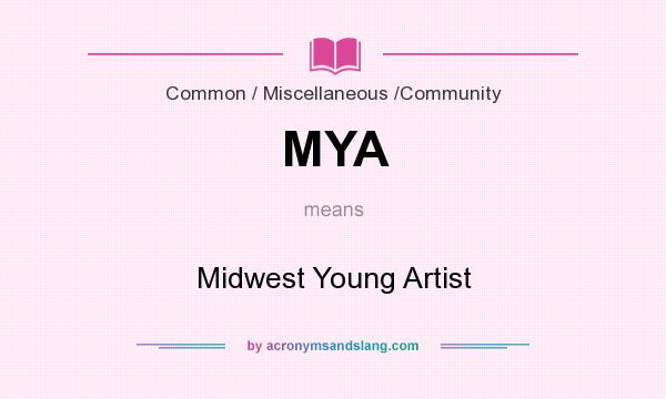 What does MYA mean? It stands for Midwest Young Artist