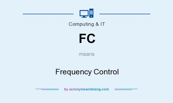 What does FC mean? It stands for Frequency Control