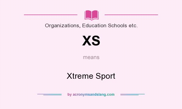 What does XS mean? It stands for Xtreme Sport