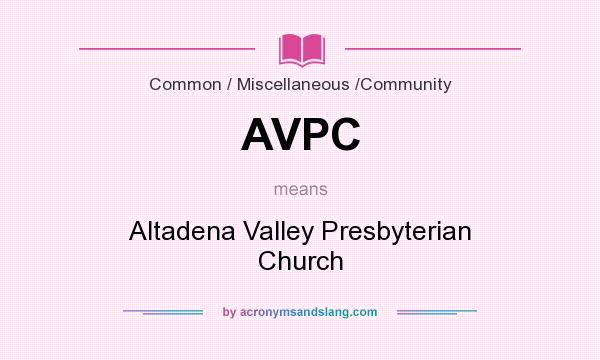 What does AVPC mean? It stands for Altadena Valley Presbyterian Church