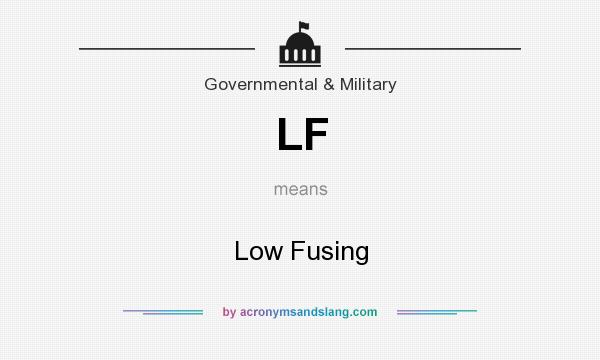 What does LF mean? It stands for Low Fusing