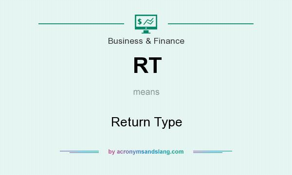 What does RT mean? It stands for Return Type