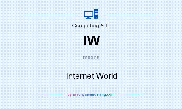What does IW mean? It stands for Internet World