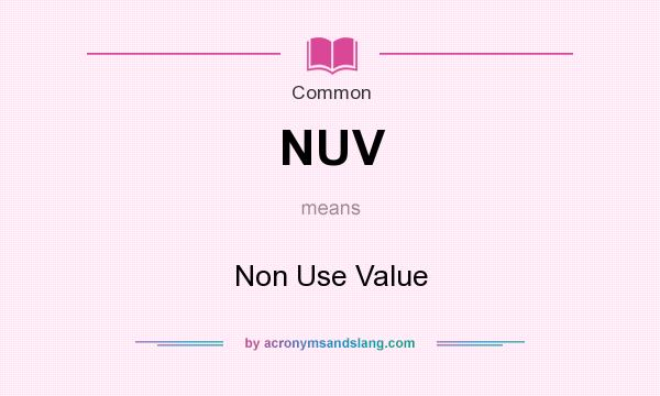 What does NUV mean? It stands for Non Use Value