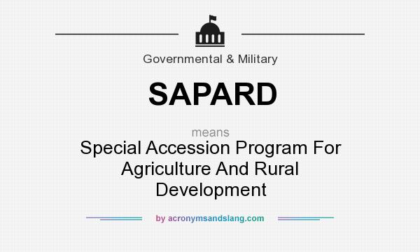 What does SAPARD mean? It stands for Special Accession Program For Agriculture And Rural Development