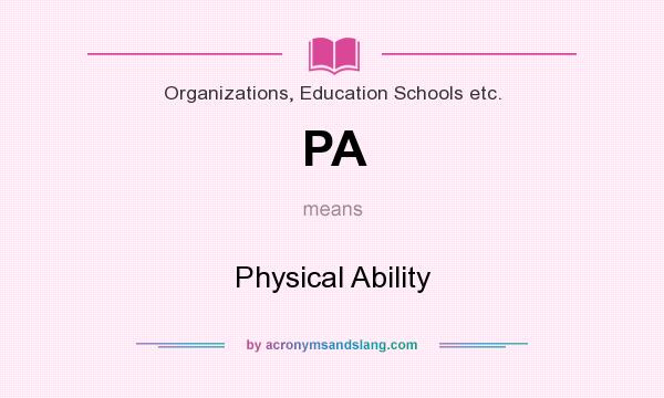 What does PA mean? It stands for Physical Ability