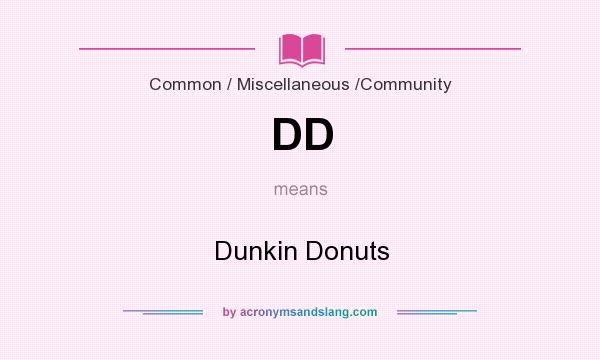 What does DD mean? It stands for Dunkin Donuts