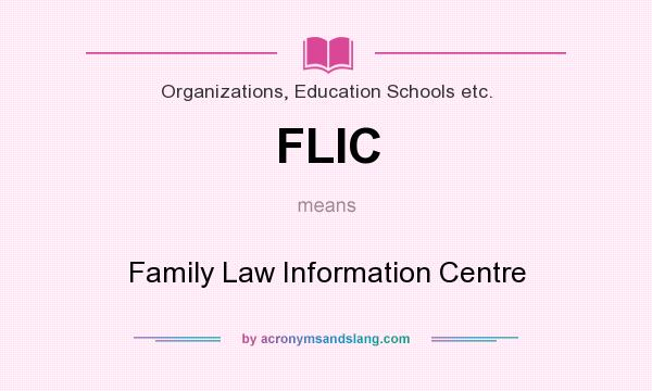 What does FLIC mean? It stands for Family Law Information Centre