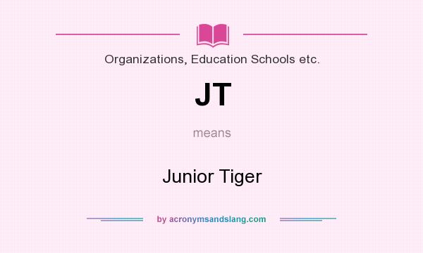 What does JT mean? It stands for Junior Tiger