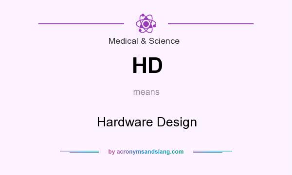 What does HD mean? It stands for Hardware Design