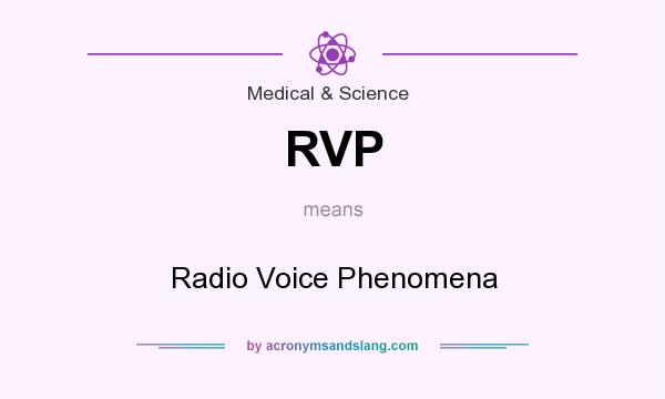 What does RVP mean? It stands for Radio Voice Phenomena