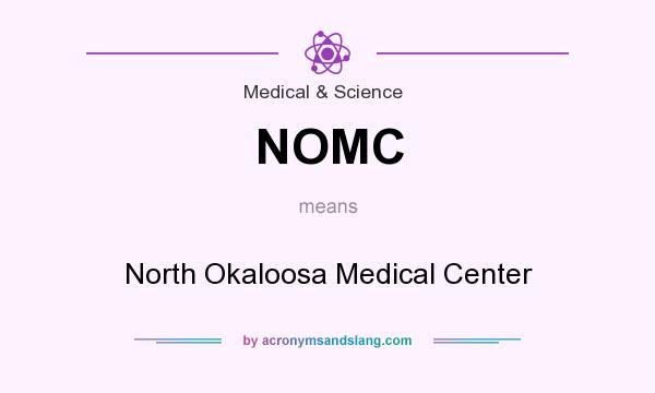 What does NOMC mean? It stands for North Okaloosa Medical Center
